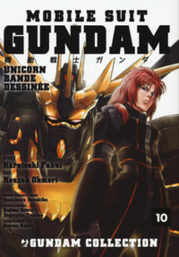 Mobile Suit Gundam Unicorn. Bande Dessinée. Vol. 10 - Harutoshi Fukui - Ohmori Kouzoh