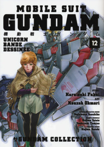 Mobile Suit Gundam Unicorn. Bande Dessinée. 12. - Harutoshi Fukui - Ohmori Kouzoh
