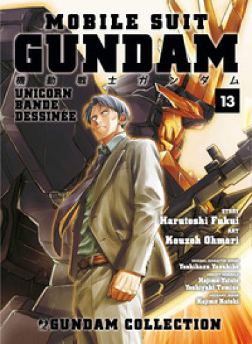 Mobile Suit Gundam Unicorn. Bande Dessinée. 13. - Harutoshi Fukui - Ohmori Kouzoh