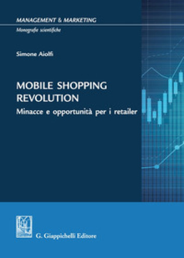 Mobile shopping revolution. Minacce e opportunità per i retailer
