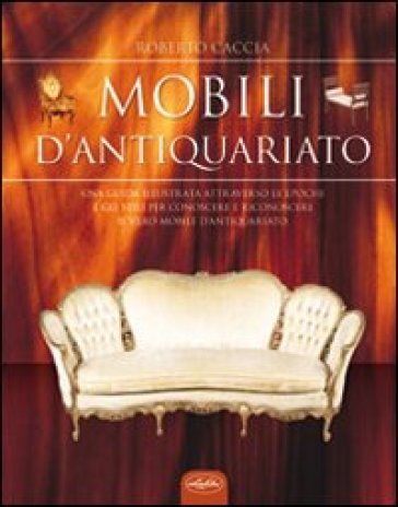 Mobili d'antiquariato - Roberto Caccia