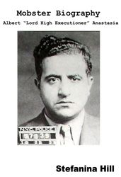 Mobster Biography: Albert Anastasia