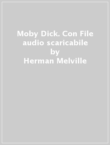 Moby Dick. Con File audio scaricabile - Herman Melville