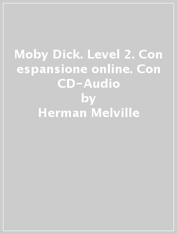 Moby Dick. Level 2. Con espansione online. Con CD-Audio - Herman Melville