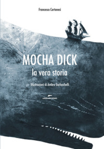 Mocha Dick. La vera storia - Francesco Cortonesi - Libro - Mondadori Store