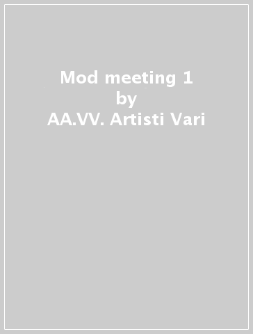 Mod meeting 1 - AA.VV. Artisti Vari