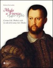 Moda a Firenze 1540-1580. Lo stile di Cosimo I de  Medici. Ediz. italiana e inglese