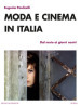 Moda e cinema in Italia. Dal muto ai giorni nostri