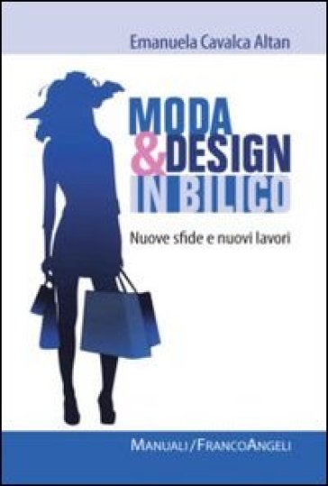 Moda e design in bilico. Nuove sfide e nuovi lavori - Emanuela Cavalca Altan