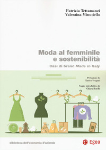 Moda al femminile e sostenibilità. Casi di brand Made in Italy - Patrizia Tettamanzi - Valentina Minutiello