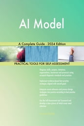 AI Model A Complete Guide - 2024 Edition