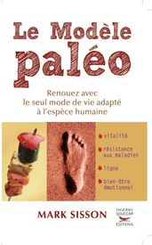 Le Modèle Paléo - Renouez avec le seul mode de vie adapté à l espèce humaine