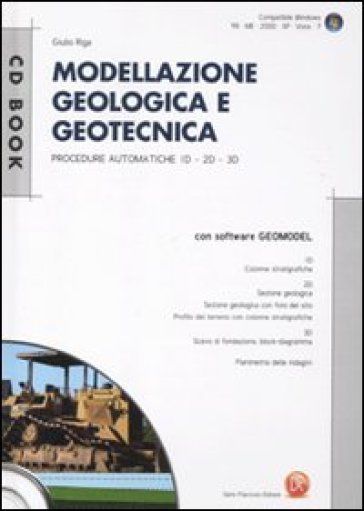 Modellazione geologica e geotecnica. Procedure automatiche 1D, 2D, 3D. Con CD-ROM - Giulio Riga