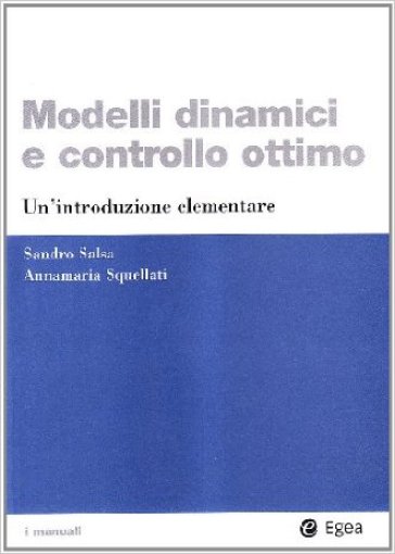 Modelli dinamici e controllo ottimo. Un'introduzione elementare - Sandro Salsa - Annamaria Squellati Marinoni