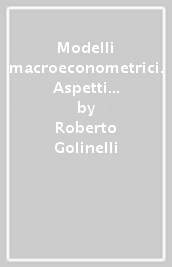 Modelli macroeconometrici. Aspetti metodologici e operativi