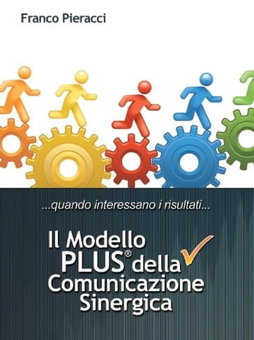 Il Modello PLUS: superare tutte le difficoltà della Comunicazione Interpersonale - Franco Pieracci