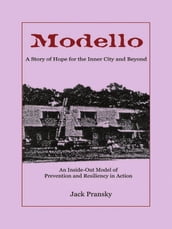 Modello: A Story of Hope for the Inner City and Beyond: An Inside-Out Model of Prevention and Resiliency in Action