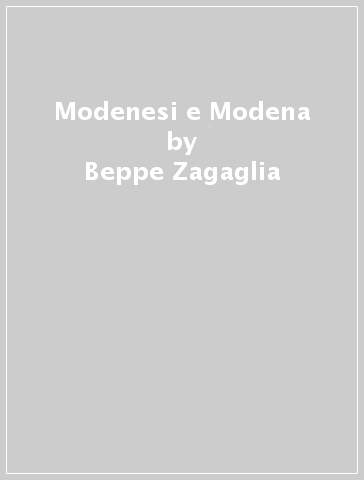 Modenesi e Modena - Beppe Zagaglia