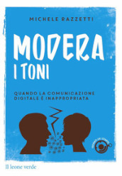 Modera i toni! Quando la comunicazione digitale è inappropriata