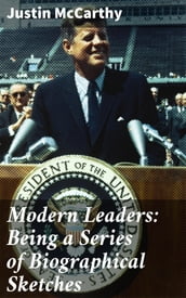 Modern Leaders: Being a Series of Biographical Sketches