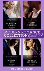 Modern Romance December 2020 Books 5-8: The Innocent Behind the Scandal (The Marchetti Dynasty) / An Heir Claimed by Christmas / The Queen s Impossible Boss / Stolen to Wear His Crown