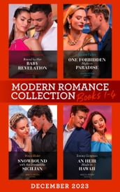 Modern Romance December 2023 Books 1-4: Bound by Her Baby Revelation (Hot Winter Escapes) / One Forbidden Night in Paradise / Snowbound with the Irresistible Sicilian / An Heir Made in Hawaii