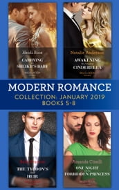 Modern Romance January Books 5-8: Awakening His Innocent Cinderella / Carrying the Sheikh s Baby / The Tycoon s Shock Heir / One Night with the Forbidden Princess