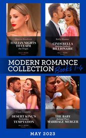 Modern Romance May 2023 Books 1-4: Italian Nights to Claim the Virgin / Cinderella and the Outback Billionaire / Desert King s Forbidden Temptation / The Baby Behind Their Marriage Merger