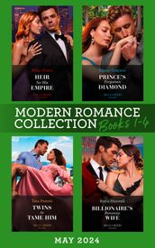 Modern Romance May 2024 Books 1-4: Heir for His Empire / Prince s Forgotten Diamond / Twins to Tame Him / Billionaire s Runaway Wife