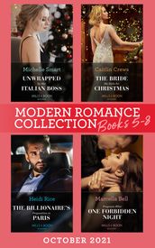 Modern Romance October 2021 Books 5-8: Unwrapped by Her Italian Boss (Christmas with a Billionaire) / The Bride He Stole for Christmas / The Billionaire s Proposition in Paris / Pregnant After One Forbidden Night
