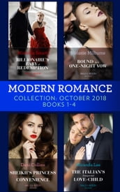 Modern Romance October Books 1-4: Billionaire s Baby of Redemption / Bound by a One-Night Vow / Sheikh s Princess of Convenience / The Italian s Unexpected Love-Child