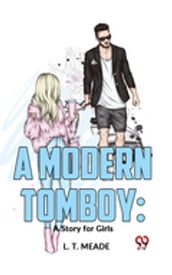 A Modern Tomboy: A Story For Girls