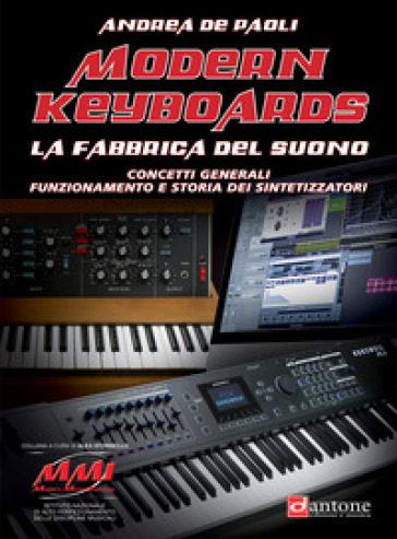 Modern keyboards. La fabbrica del suono. Concetti generali funzionamento e storia dei sintetizzatori - Andrea De Paoli