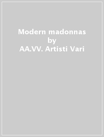 Modern madonnas - AA.VV. Artisti Vari