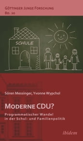 Moderne CDU? Programmatischer Wandel in der Schul- und Familienpolitik