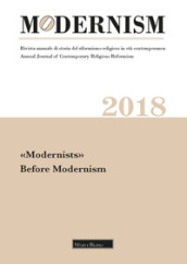 Modernism. Rivista annuale di storia del riformismo religioso in età contemporanea. «Modernists». Before Modernism (2018)