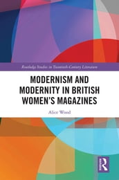 Modernism and Modernity in British Women s Magazines