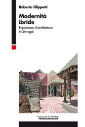 Modernità ibride. Esperienze d architettura in Senegal