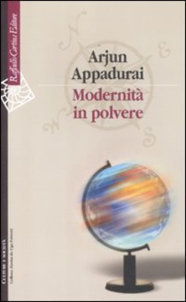 Modernità in polvere - Arjun Appadurai