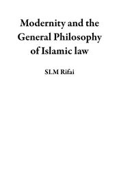 Modernity and the General Philosophy of Islamic law