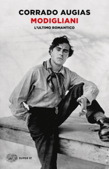 Modigliani. L'ultimo romantico - Corrado Augias