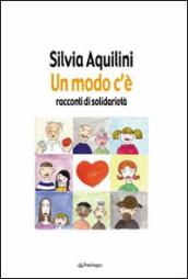 Modo c è. Racconti di solidarietà (Un)