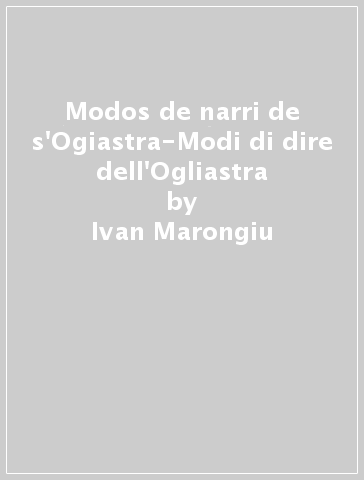 Modos de narri de s'Ogiastra-Modi di dire dell'Ogliastra - Ivan Marongiu