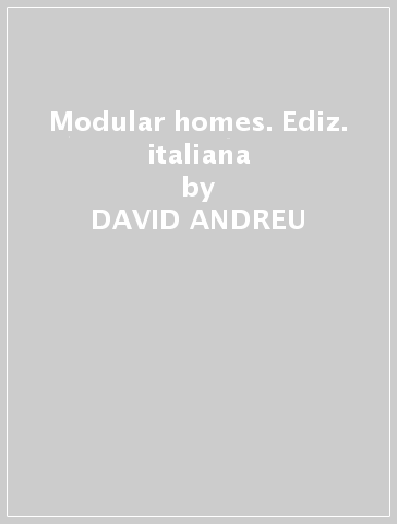Modular homes. Ediz. italiana - DAVID ANDREU