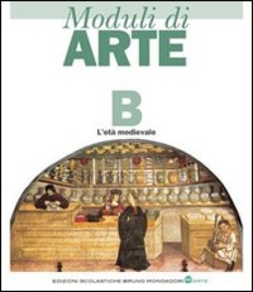 Moduli di arte. Modulo B: L'età medievale. Per le Scuole superiori - Mario Diegoli - Hernandez