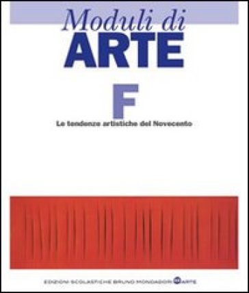 Moduli di arte. Modulo F: Le tendenze artistiche del Novecento. Per le Scuole superiori - Mario Diegoli - Saverio Hernandez