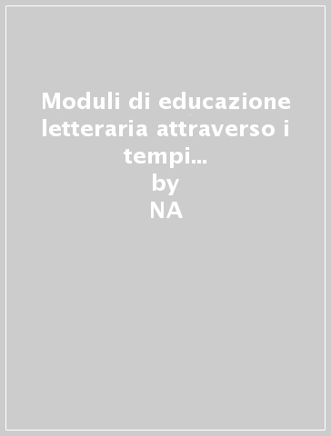 Moduli di educazione letteraria attraverso i tempi e le culture. Modulo D. Per le Scuole - NA - Beatrice Panebianco