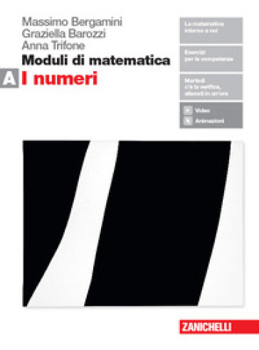 Moduli di matematica. Per le Scuole superiori. Con espansione online. A: I numeri - Anna Trifone - Massimo Bergamini - Graziella Barozzi