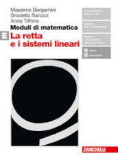 Moduli di matematica. Per le Scuole superiori. Con espansione online. Vol. E: La retta e i sistemi lineari