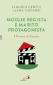 Moglie regista e marito protagonista. I Percorsi di Betania (IV)